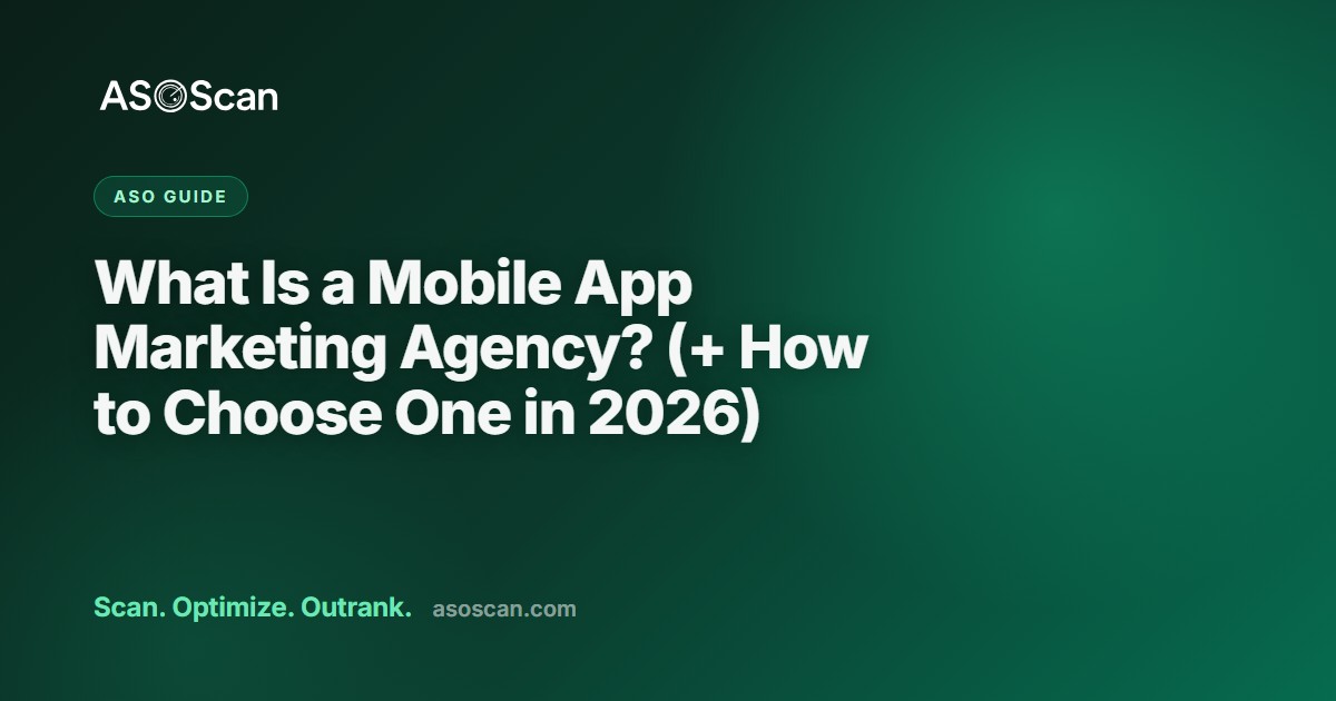 What Is a Mobile App Marketing Agency? (+ How to Choose One in 2026)