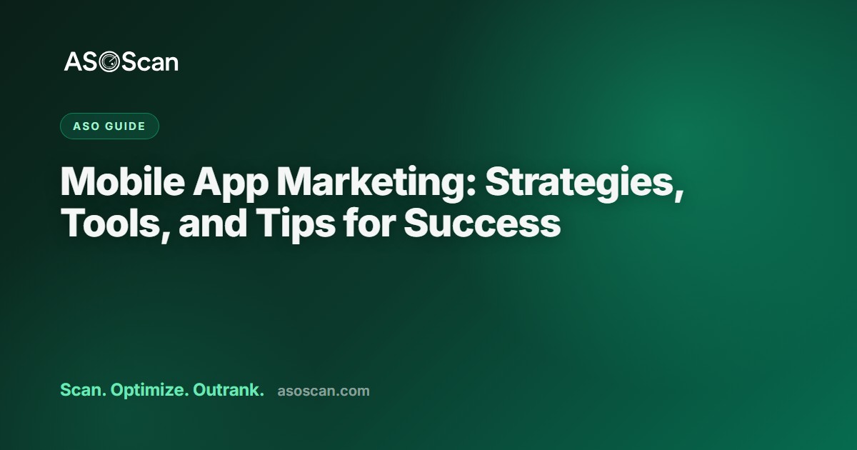 Mobile App Marketing: Strategies, Tools, and Tips for Success